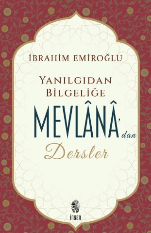 Yanılgıdan Bilgeliğe Mevlana'dan Dersler