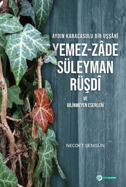 Aydın Karacasulu Bir Uşşaki Yemez-Zade Süleyman Rüşdi ve Bilinmeyen Eserleri